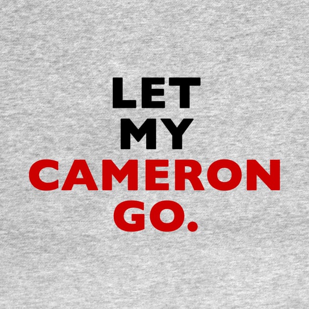 Let My Cameron Go by Vandalay Industries